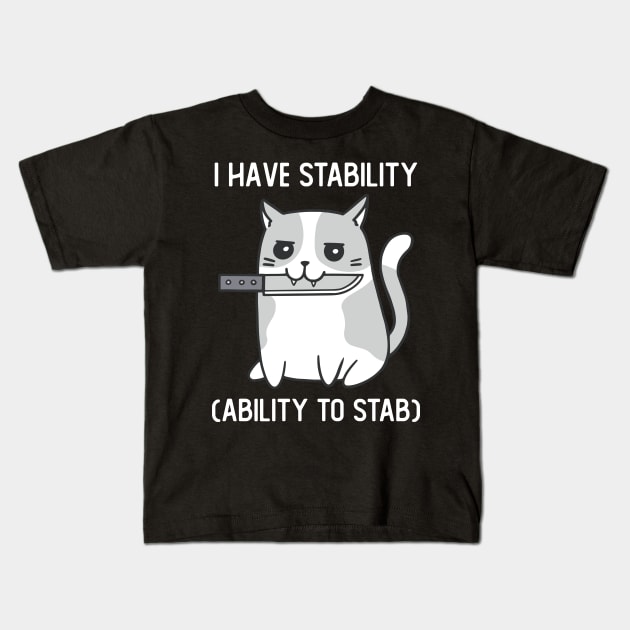 I Have Stability Ability To Stab Cute Cat With Knife Kids T-Shirt by Visual Vibes